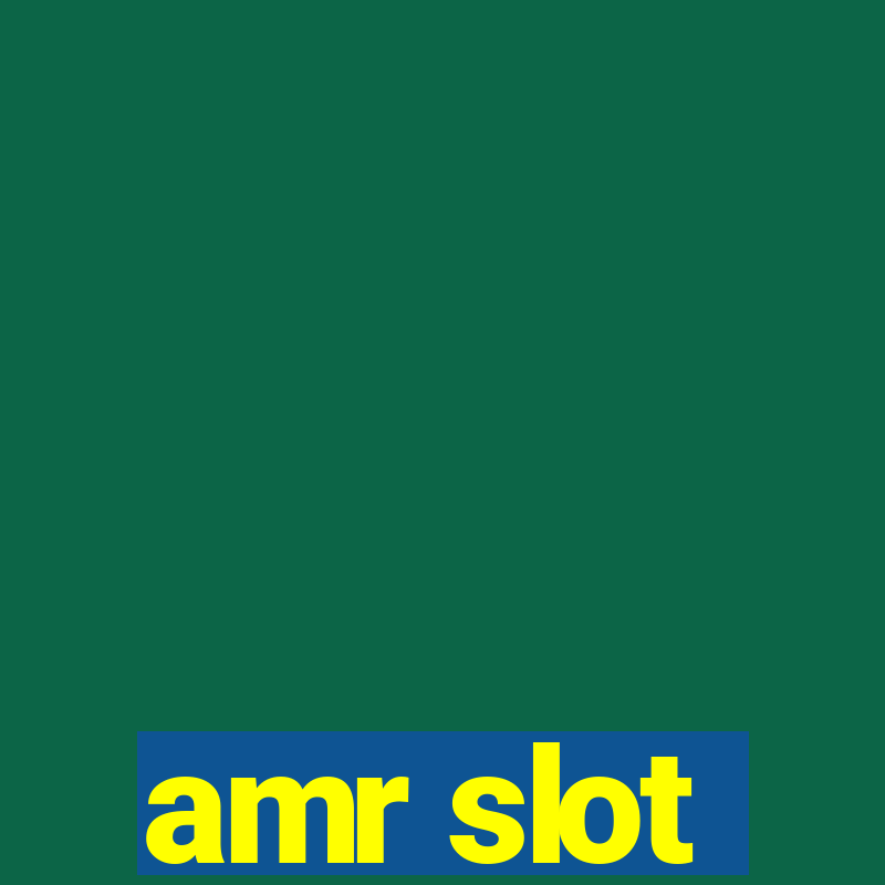 amr slot