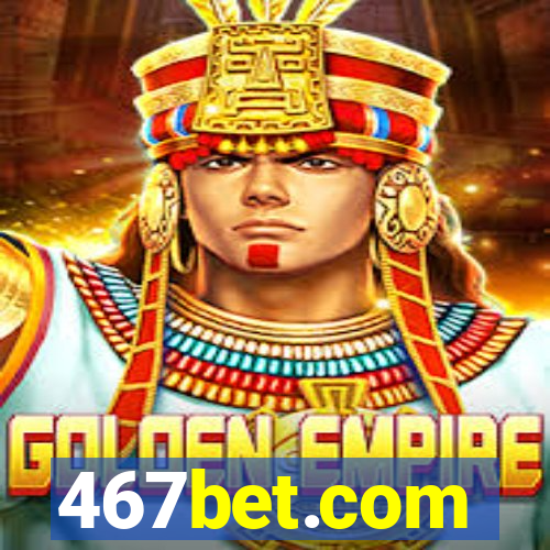 467bet.com