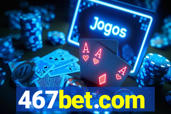 467bet.com