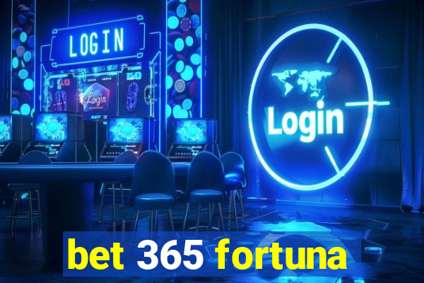 bet 365 fortuna