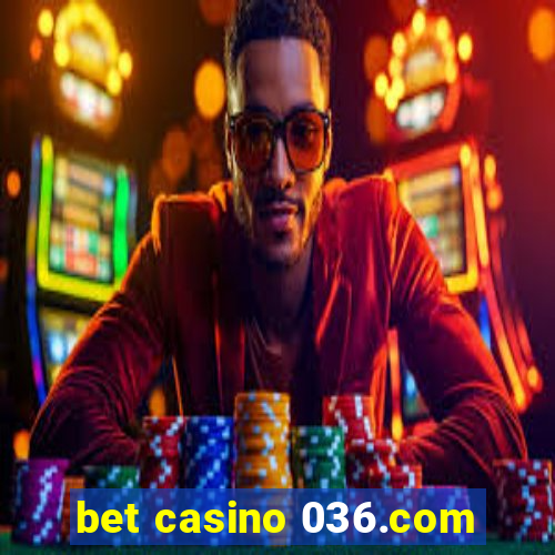 bet casino 036.com