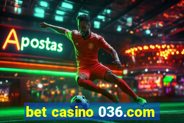 bet casino 036.com