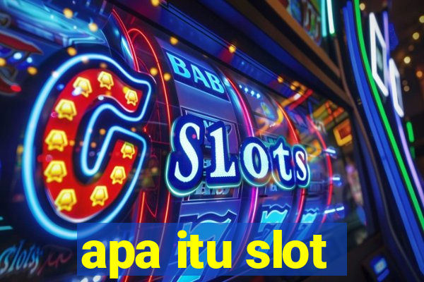 apa itu slot