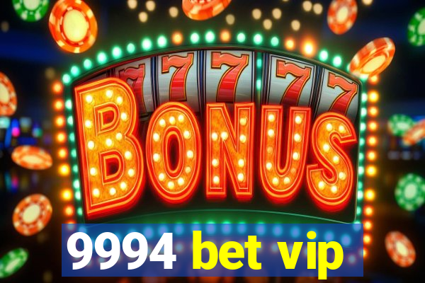 9994 bet vip