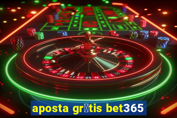 aposta gr谩tis bet365