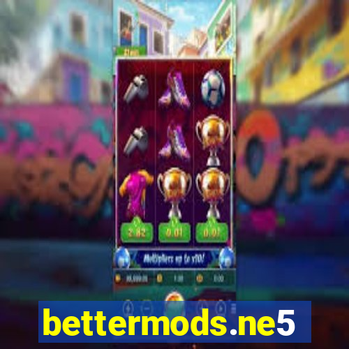 bettermods.ne5