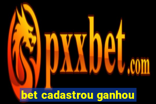 bet cadastrou ganhou