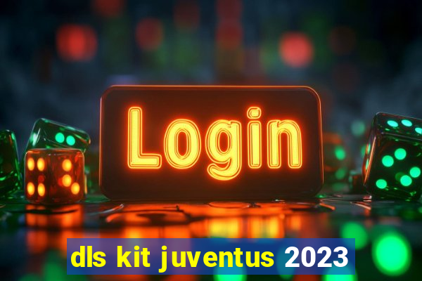 dls kit juventus 2023