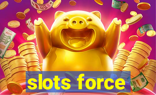 slots force