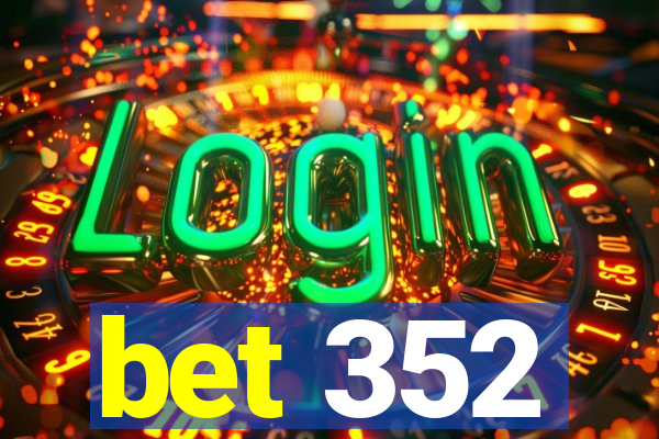 bet 352