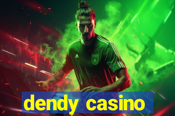 dendy casino