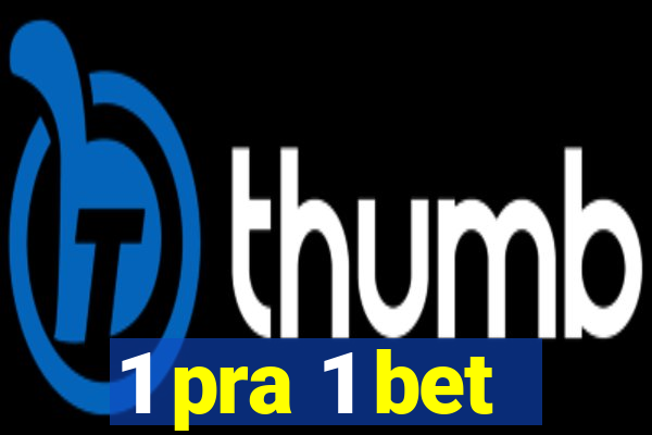 1 pra 1 bet