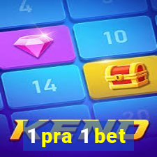 1 pra 1 bet