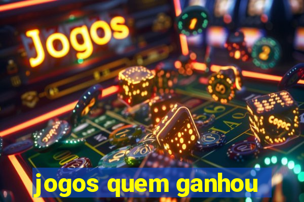 jogos quem ganhou