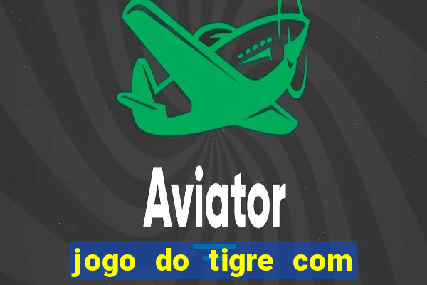 jogo do tigre com bonus gratis