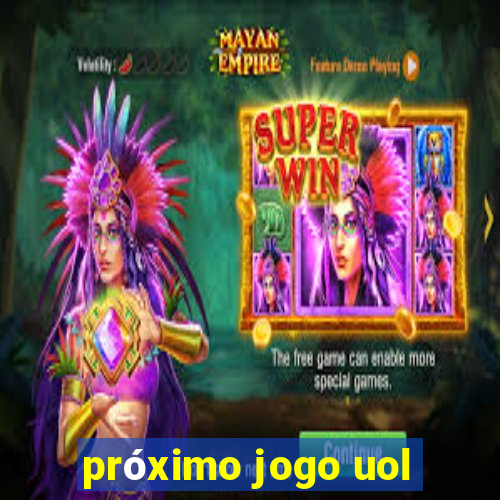 próximo jogo uol