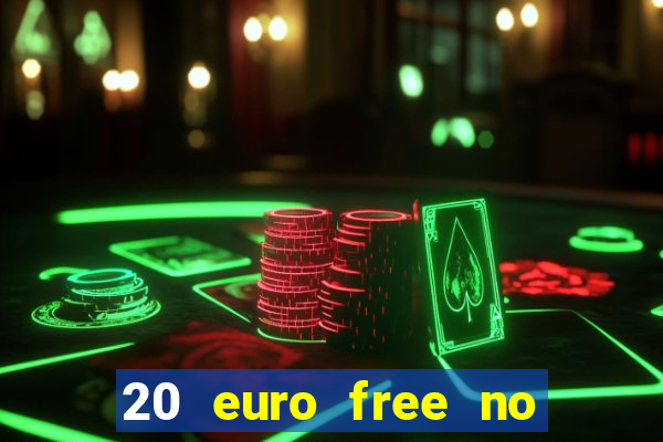 20 euro free no deposit casino