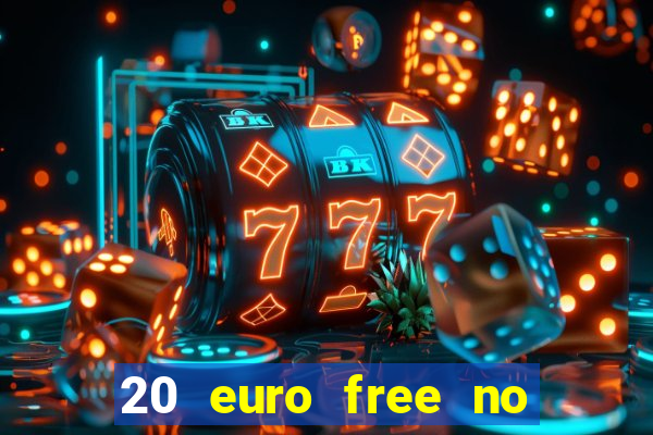 20 euro free no deposit casino