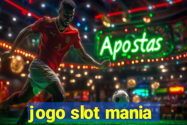 jogo slot mania