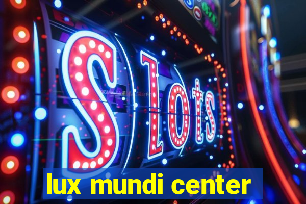 lux mundi center