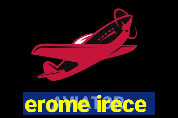 erome irece