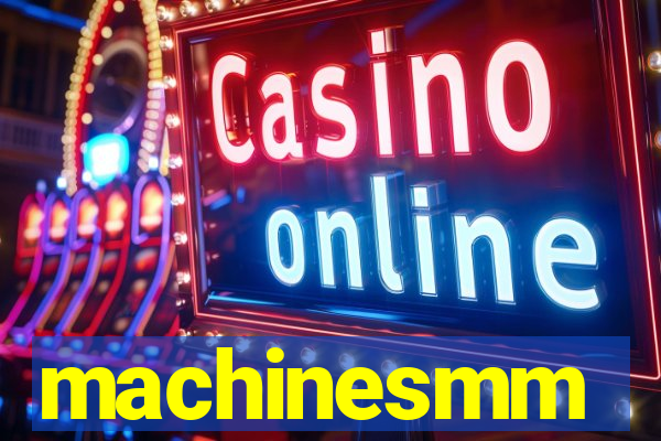 machinesmm