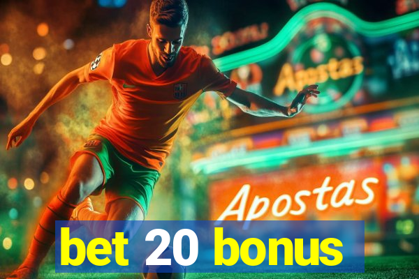 bet 20 bonus