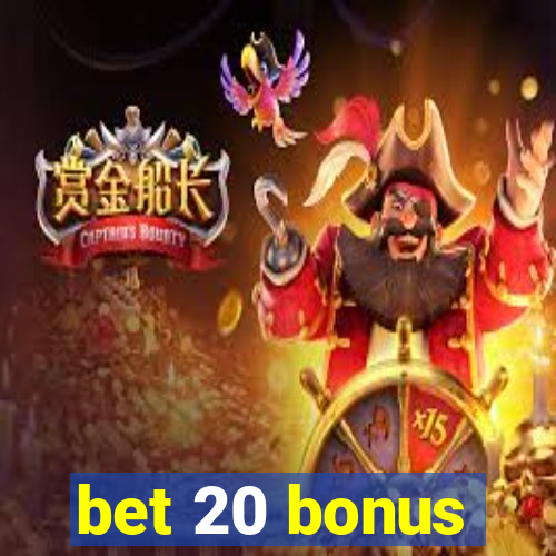 bet 20 bonus