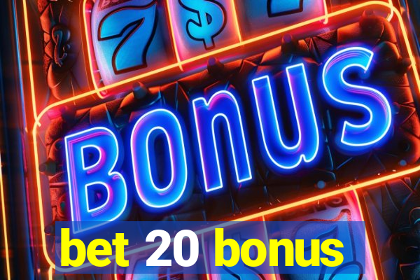 bet 20 bonus