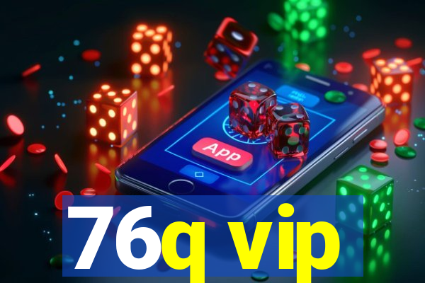 76q vip