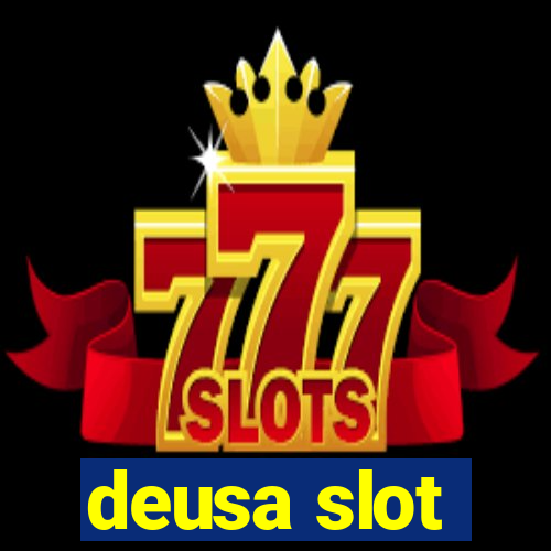 deusa slot