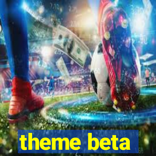 theme beta