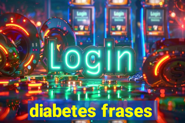 diabetes frases