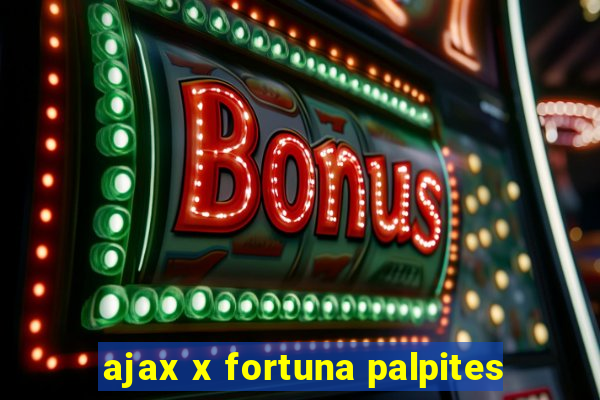 ajax x fortuna palpites