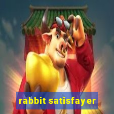 rabbit satisfayer