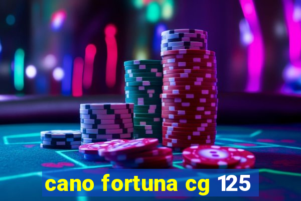 cano fortuna cg 125