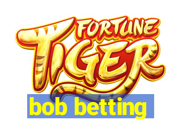 bob betting