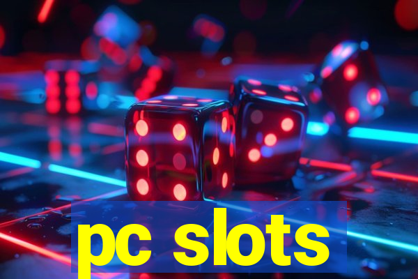 pc slots