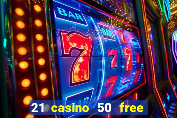 21 casino 50 free spins book of dead