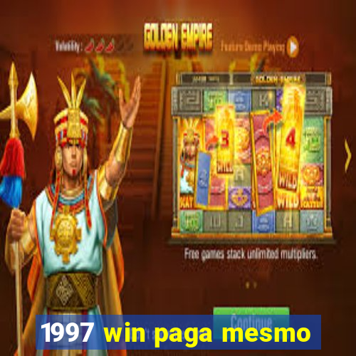 1997 win paga mesmo