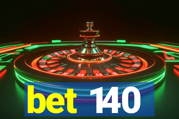 bet 140