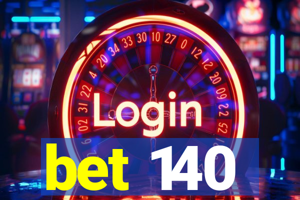 bet 140