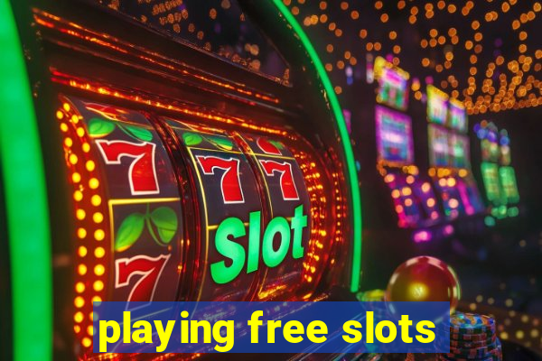 playing free slots