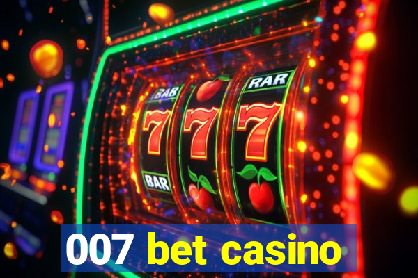 007 bet casino