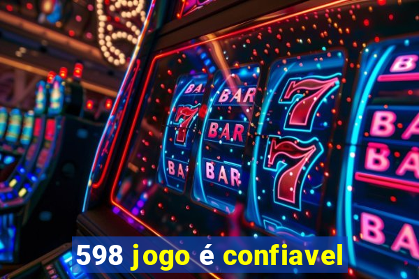 598 jogo é confiavel