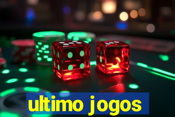 ultimo jogos