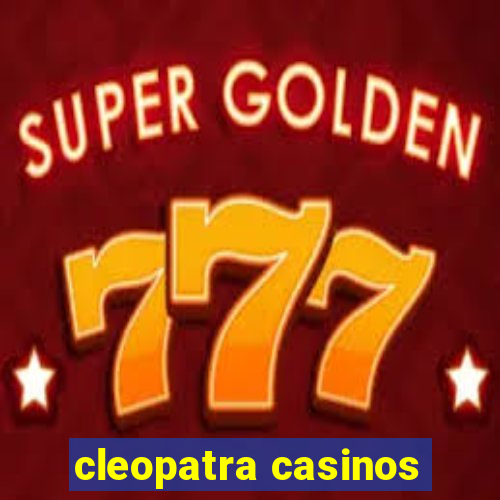 cleopatra casinos