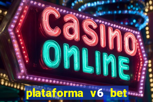 plataforma v6 bet é confiável