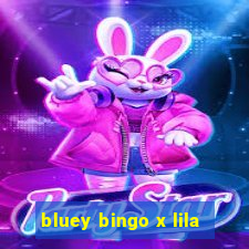 bluey bingo x lila