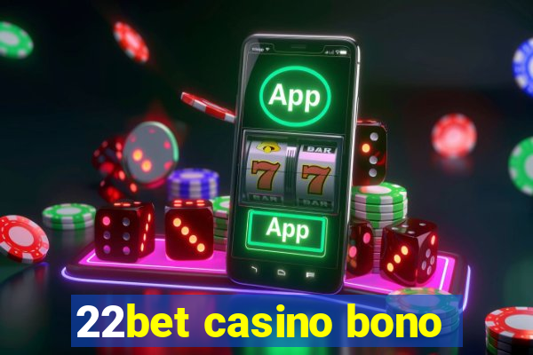 22bet casino bono